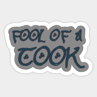 FOOL OF A TOOK Sticker